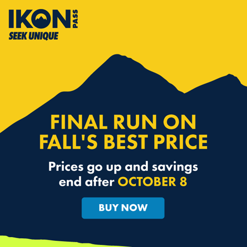 Ikon Pass banner reads: Final Run on Fall's Best Price. Prices go up and savings end after October 8. CTA: Buy Now